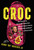Croc (How I Invented the World's Most Popular Shoe, became a Massive Success, and Nearly Destroyed Myself---in 15 Easy Lessons) by George Boedecker Jr., 9781400255429