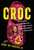 Croc (How I Invented the World's Most Popular Shoe, became a Massive Success, and Nearly Destroyed Myself---in 15 Easy Lessons) by George Boedecker Jr., 9781400255429