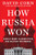How Russia Won (Donald Trump, Vladimir Putin, and the Fight for America) by David Corn, 9780063486201