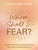 Whom Shall I Fear? (100 Devotions for Overcoming Fear and Living the Abundant Life) by Christine Caine, 9781400233229