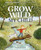 Grow Wild, My Child by Ainsley Arment, Bianca Pozzi, 9781400251384