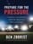 Prepare for the Pressure (9 Strategies to be Courageous, Consistent, and Resilient When It Matters Most) by Ben Zobrist, 9781400256969