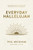 Everyday Hallelujah (Unlocking Deep Joy Through Everyday Acts of Worship) by Phil Wickham, Matt Litton, 9781400257058