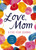 Love, Mom (A 5-Year Journal (One Line a Day)) by Editors of Cider Mill Press, 9781400356706