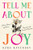 Tell Me About Joy (A True Story of Love, Regret, and Second Chances) by Kara Kavensky, 9781464266454