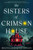 The Sisters of Crimson House (A Novel) by Melissa Anderson Sweazy, 9781464272356