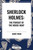 Sherlock Holmes: The Pursuit of the House-Boat by John Kendrick Bangs, 9798880911523