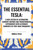 Essential Tesla: A New System of Alternating Current Motors and Transformers, Experiments with Alternate Currents of Very High Frequenc by Nikola Tesla, 9798880915408