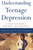 Understanding Teenage Depression (A Guide to Diagnosis, Treatment, and Management) by Dr. Maureen Empfield, Nicholas Bakalar, 9780805067613