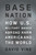 Base Nation (How U.S. Military Bases Abroad Harm America and the World) by David Vine, 9781627791694