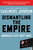 Dismantling the Empire (America's Last Best Hope) by Chalmers Johnson, 9780805094237