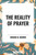 Reality of Prayer - 9798880919710 by Edward M. Bounds, 9798880919710