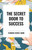 The Secret Door to Success by Florence Scovel Shinn, Florence Shinn Shinn, 9798880920532