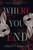 Where You End (A Novel) by Abbott Kahler, 9781250873248
