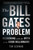 The Bill Gates Problem (Reckoning with the Myth of the Good Billionaire) - 9781250850102 by Tim Schwab, 9781250850102