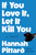 If You Love It, Let It Kill You (A Novel) - 9781250910271 by Hannah Pittard, 9781250910271