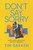 Don't Say Sorry (Make Great Decisions, Without Regrets) by Tim Bakken, 9798895654828