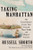 Taking Manhattan (The Extraordinary Events That Created New York and Shaped America) by Russell Shorto, 9780393881165