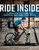 Ride Inside (The Essential Guide to Get the Most Out of Indoor Cycling, Smart Trainers, Classes, and Apps) by Joe Friel, Jim Rutberg, 9781948007139
