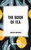 The Book of Tea - 9798880913619 by Kakuzo Okakura, 9798880913619