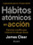 Hábitos atómicos en acción: Ejercicios sencillos para construir la vida que deseas / The Atomic Habits Workbook (Spanish Edition) by James Clear, Ana Pedrero Verge, 9786076391563