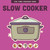 Slow Cooker by Editors of the Harvard Common Press, 9781577156581