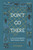 Don't Go There (A Tour of the World's Most Sinister Spots) by J. W. Ocker, 9781683695028