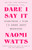 Dare I Say It (Everything I Wish I'd Known About Menopause) - 9780593729052 by Naomi Watts, Mary Claire Haver, MD