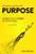 Making Sense of Purpose (Gain Clarity, Build Momentum, and Find Your “Kiran” (n. ray of light)) by Suneet Bhatt, 9798895740620