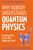 Why Nobody Understands Quantum Physics (The Story of the Science That Shapes Our World) by Frank Verstraete, Céline Broeckaert, 9781035065882