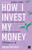 How I Invest My Money Volume Two (More finance experts reveal how they save, spend, and invest) by Brian Portnoy, 9781804094280
