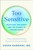 Too Sensitive (Rejection, Resilience, and the Science of Feeling Deeply) by Sasha Hamdani, MD, Dr. William Dodson, 9781250423764