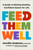 Feed Them Well (A Guide to Raising Healthy, Confident Eaters for Life) by Jennifer Anderson, 9781250387738