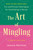The Art of Mingling, Fourth Edition (Fun and Proven Techniques for Socializing in Person) by Jeanne Martinet, 9781250449856