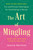 The Art of Mingling, Fourth Edition (Fun and Proven Techniques for Socializing in Person) by Jeanne Martinet, 9781250449856