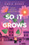 So It Grows (A Novel) by Andie Burke, 9781250372543