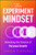 The Experiment Mindset (Unlocking the Science of Personal Growth) by Tamsin Simounds, 9781394389391