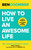 How to Live an Awesome Life (The 11 Step Formula for Fulfilment and Success) by Ben Coomber, 9781399800099