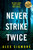 Never Strike Twice by Alex Sigmore, 9781837000098
