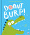 Donut Burp! (A scratch-and-sniff book!) by Seb Davey, Alex Willmore, 9781836161493