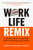 Work Life Remix (Keep What Works, Change What Doesn't, and Design a Life That Fits) by Ronnie Dickerson Stewart, 9781774586747