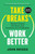 Take Breaks, Work Better (Measure Impact, Not Hours, and Transform Your Profitability) by John Briggs, 9781774588048