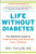 Life Without Diabetes (The Definitive Guide to Understanding and Reversing Type 2 Diabetes) by Roy Taylor, 9780062938145