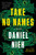 Take No Names (A Novel) by Daniel Nieh, 9780062886682