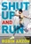 Shut Up and Run (How to Get Up, Lace Up, and Sweat with Swagger) by Robin Arzon, 9780062445681