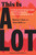 This Is a Lot (A Twenty-Something's Guide to Self-Compassion in an Overwhelming World) by Marissa C. Knox, Karen Bluth, Kristin Neff, 9781648487873
