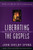 Liberating the Gospels (Reading the Bible with Jewish Eyes) by John Shelby Spong, 9780060675578