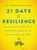 21 Days to Resilience (How to Transcend the Daily Grind, Deal with the Tough Stuff, and Discover Your Strongest Self) by Zelana Montminy, 9780062428776