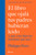 El libro que ojalá tus padres hubieran leído: / The Book You Wish Your Parents Had Read (Spanish Edition) by Philippa Perry, 9786070769290