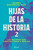Hijas de la historia 2: Las mujeres que construyeron a México / Daughters of History 2 (Spanish Edition) by Isabel Revuelta Poo, 9786073918374